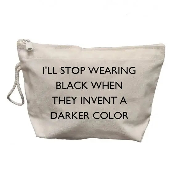 I'll Stop Wearing Black Makeup Bag