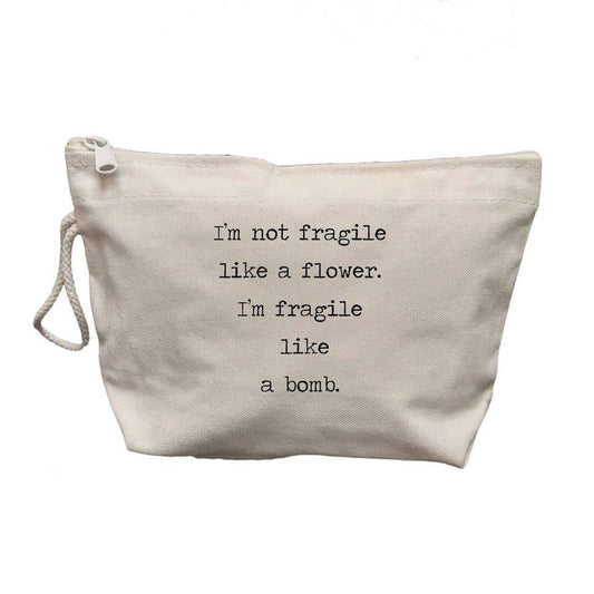 I’m Not Fragile Like a Flower Makeup Bag